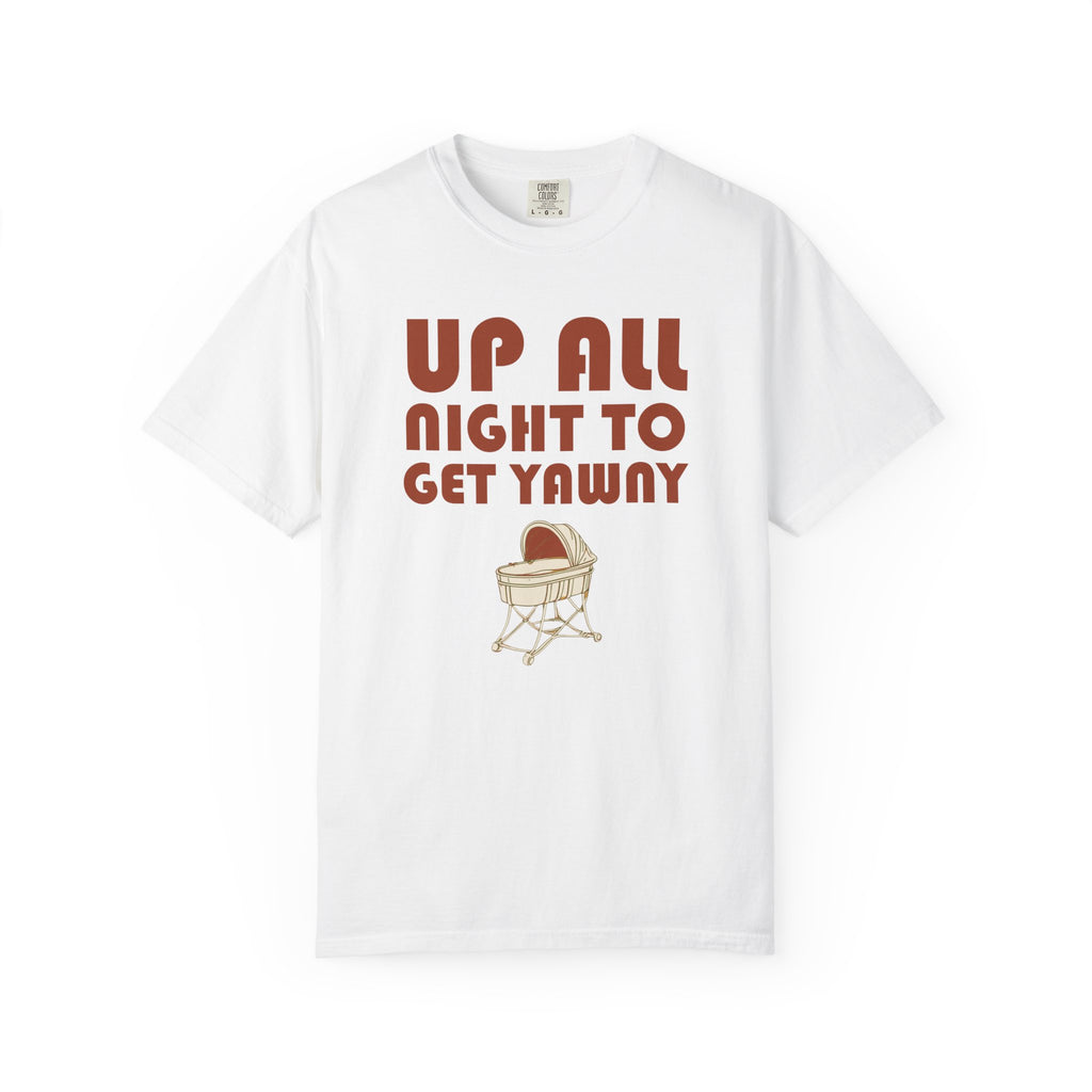 New Parent Gift Shirt - Up All Night to Get Yawny Tee