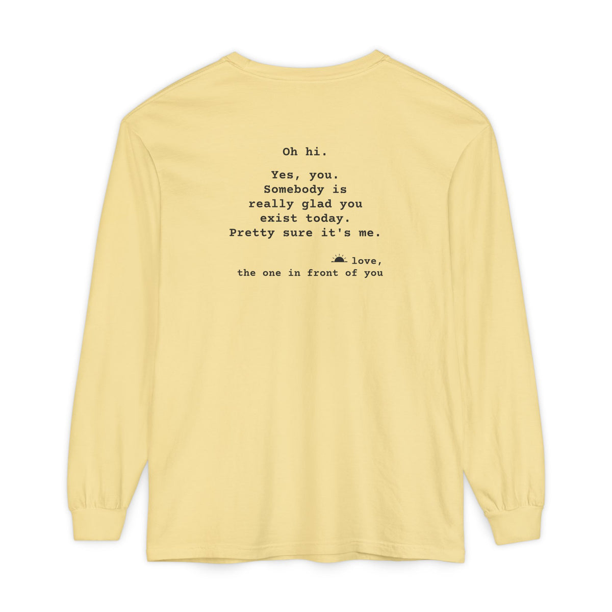 Kindness Back Print Long Sleeve - Somebody Is Glad You Exist