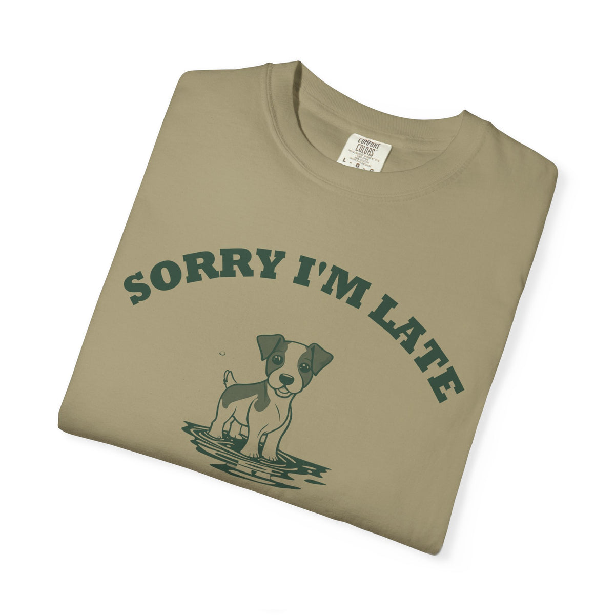 Dog Owner Shirt - Sorry I'm Late My Dog Had to Sniff Everything Tee