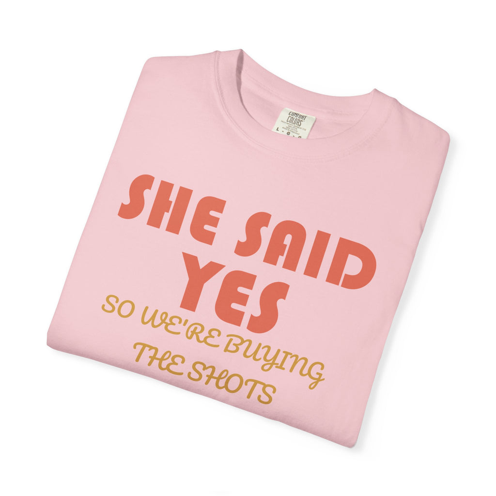 Bachelorette Party Shirt - She Said Yes so We're Buying the Shots