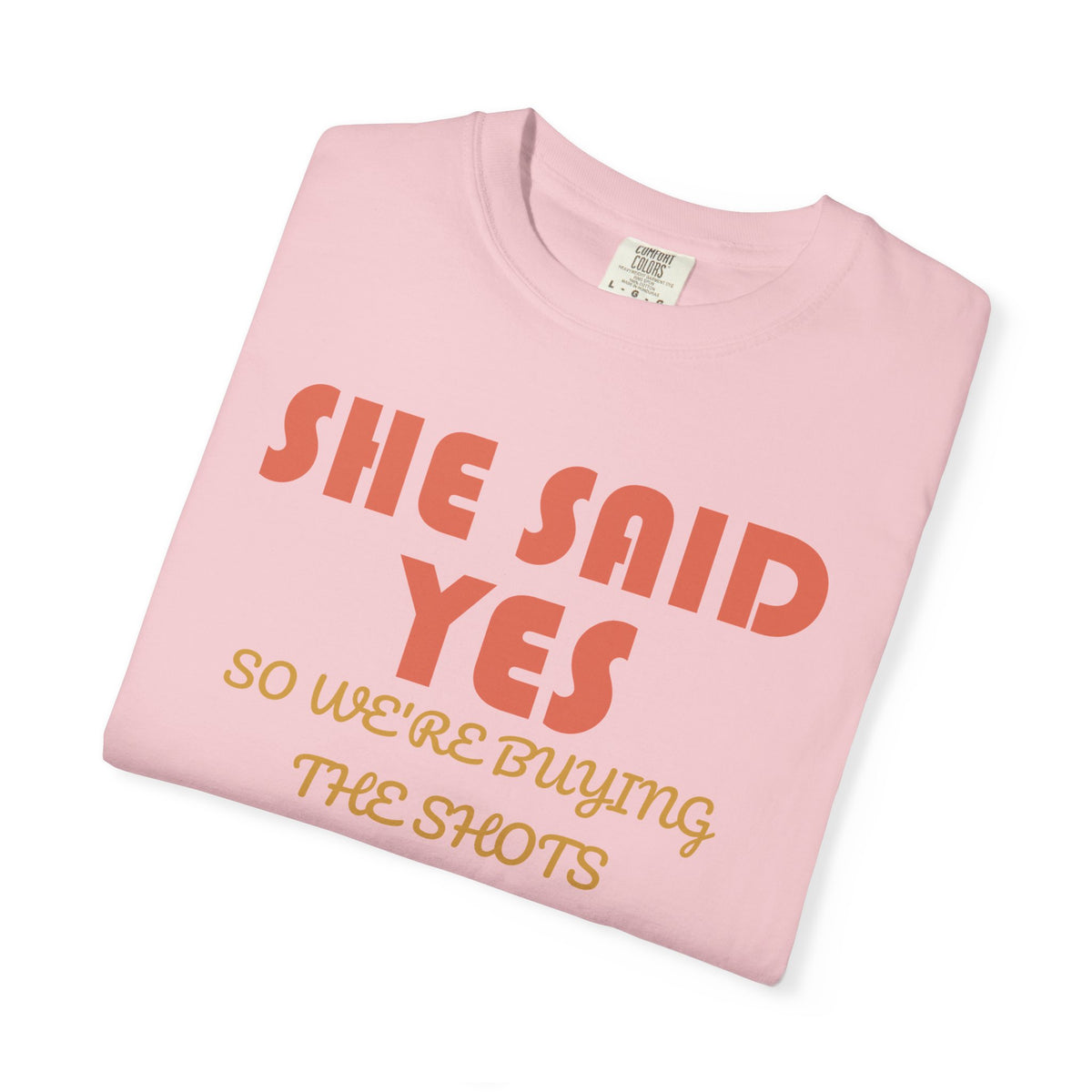 Bachelorette Party Shirt - She Said Yes so We're Buying the Shots