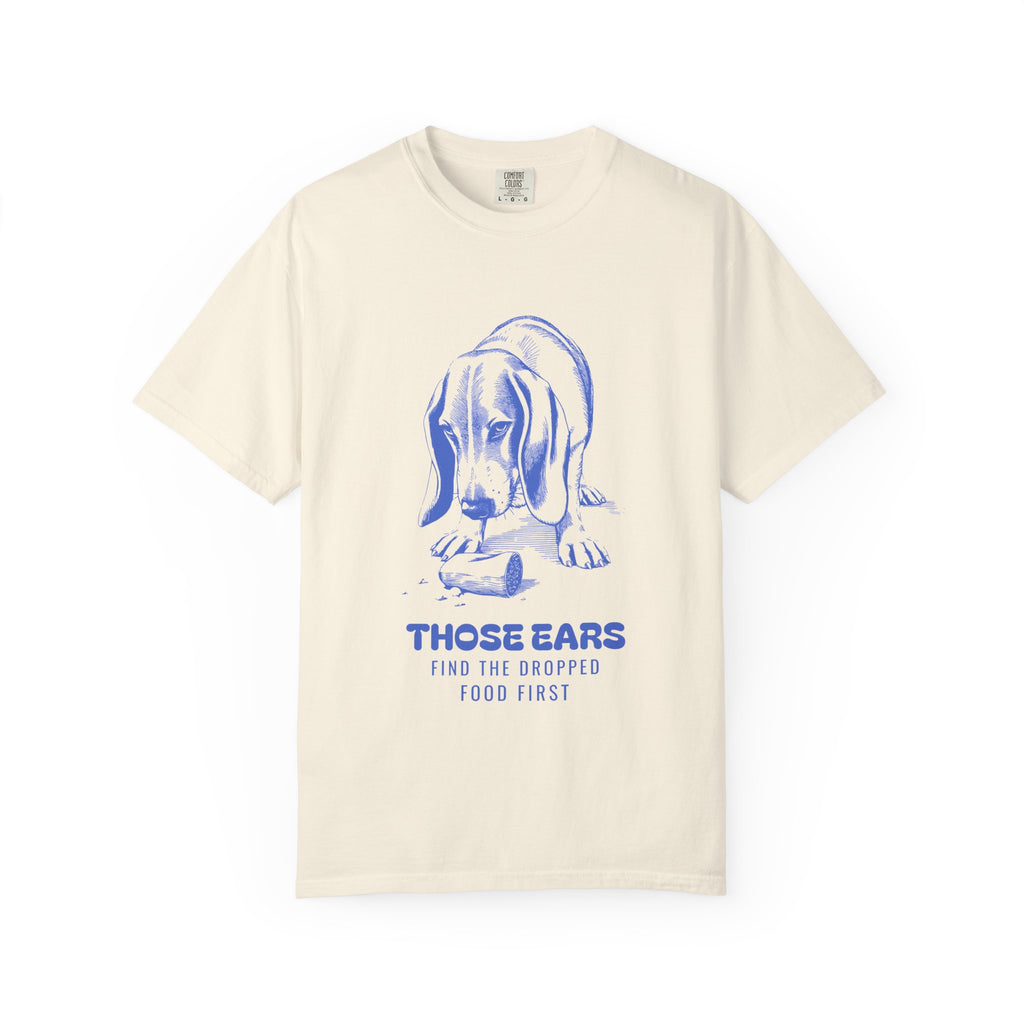 Basset Hound Owner Shirt - Those Ears Find the Dropped Food First Tee