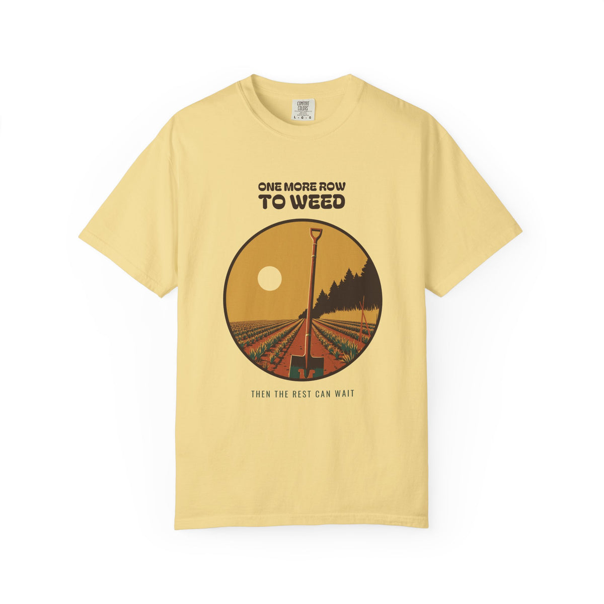 Quiet Perseverance Shirt - One More Row to Weed Then the Rest Can