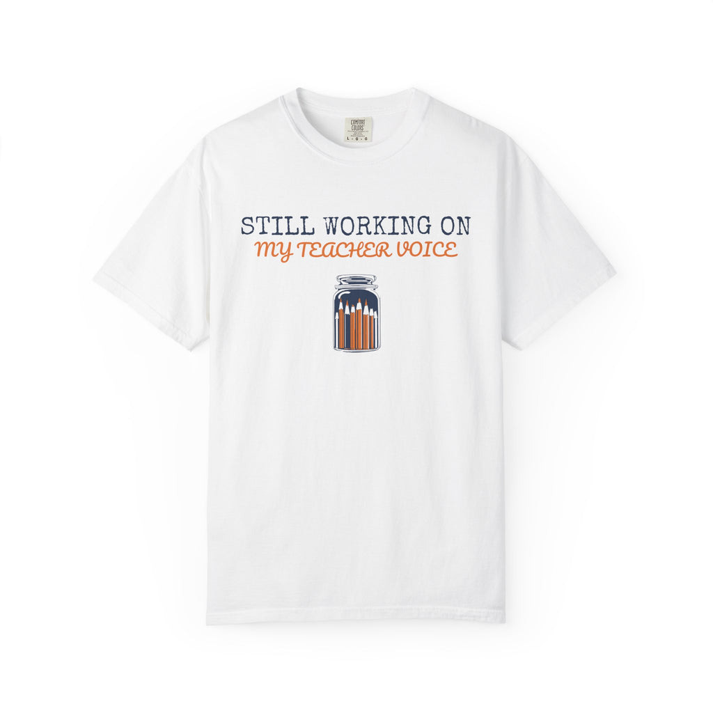 Still Working on My Teacher Voice Shirt Teacher Tee