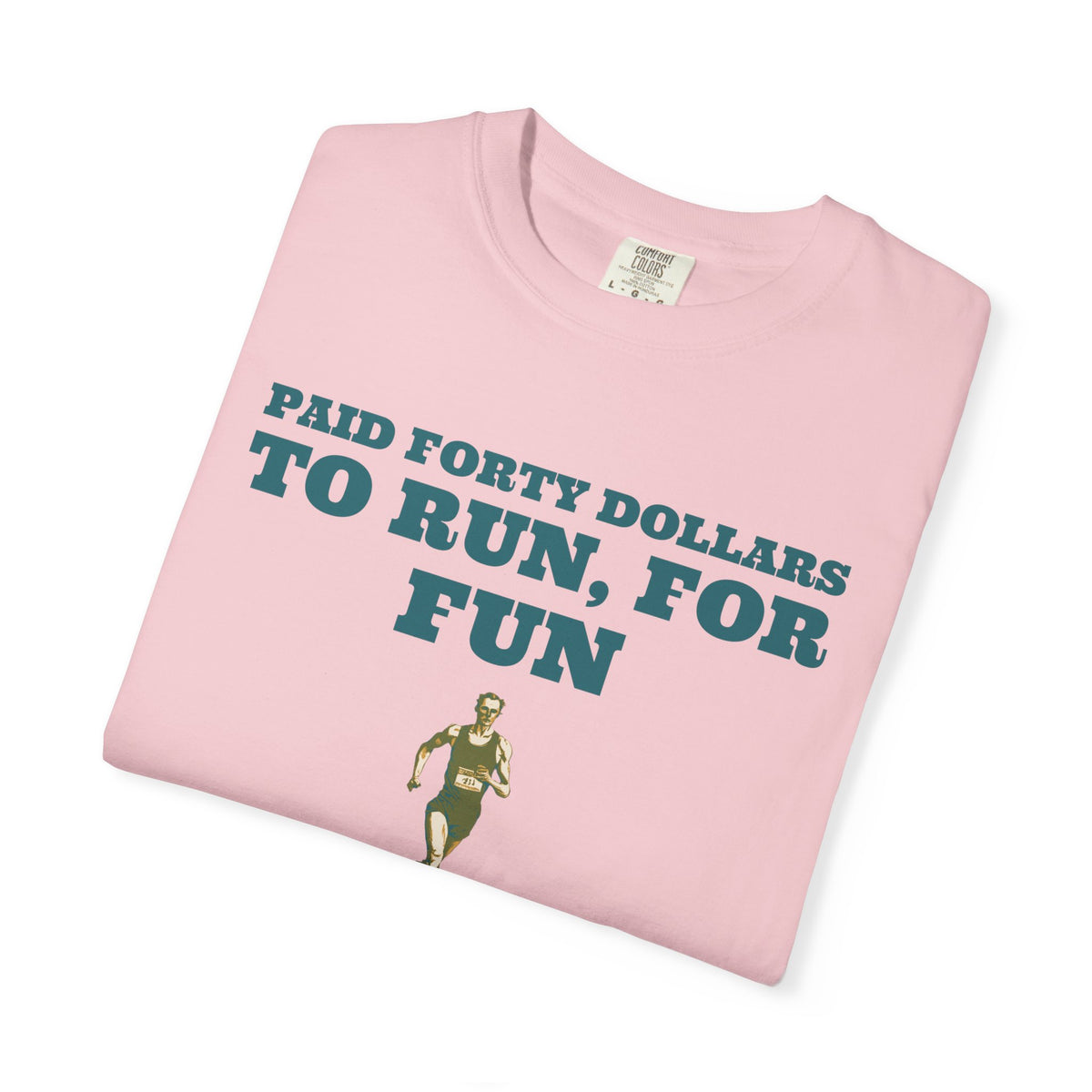 Funny Runner Shirt - Paid Forty Dollars to Run for Fun - Runner Gift