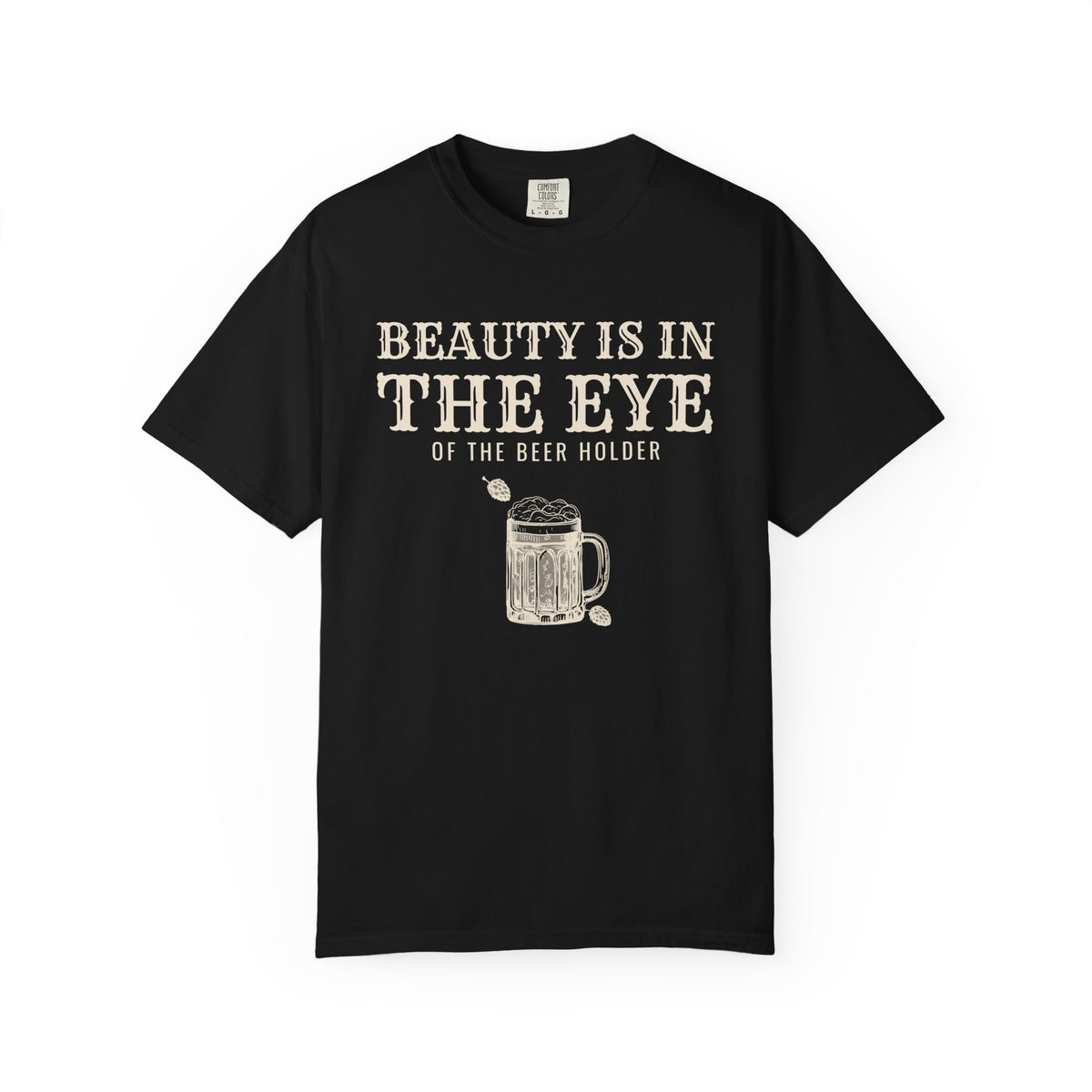 Beer Holder Beauty Shirt - Beauty is in the Eye of the Beer Holder