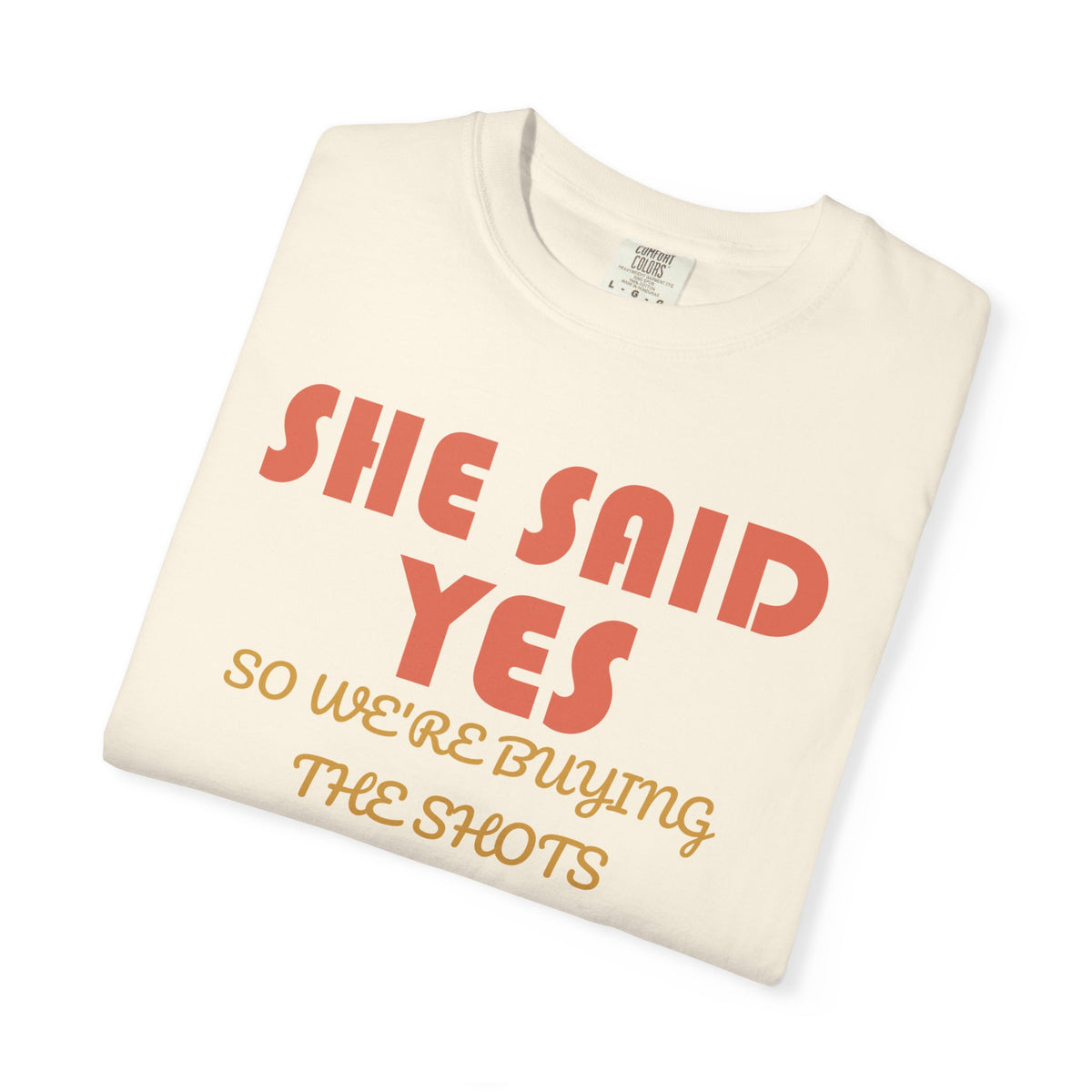 Bachelorette Party Shirt - She Said Yes so We're Buying the Shots