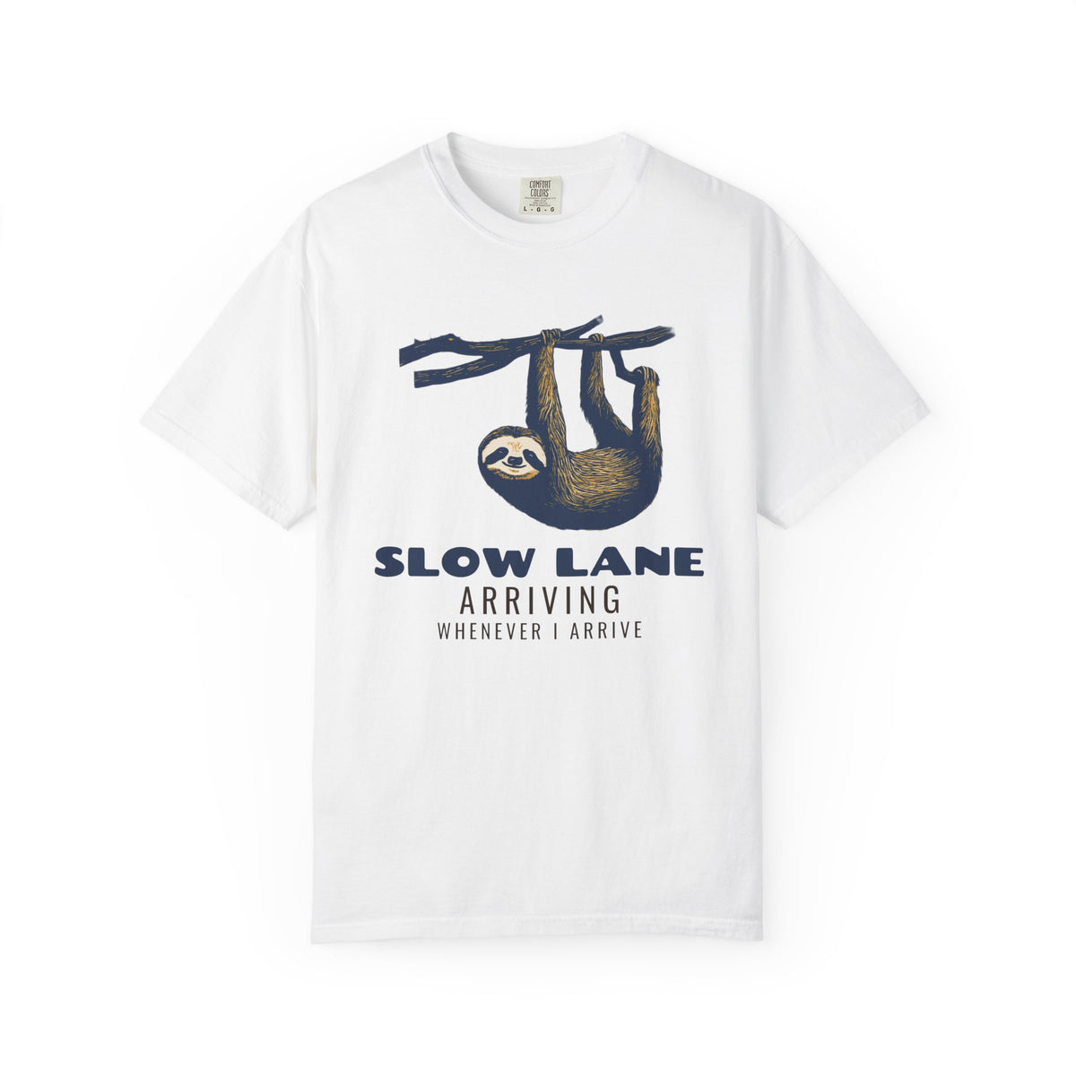 Laid Back Shirt - Slow Lane Arriving Whenever I Arrive Tee