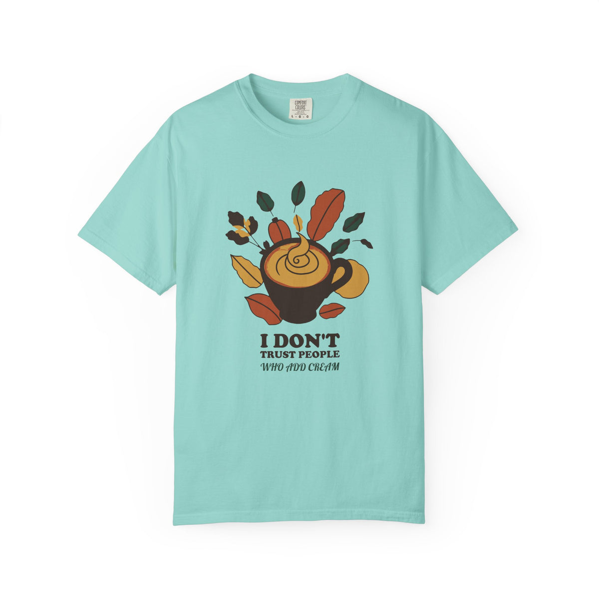 Coffee Critic Shirt - I Don't Trust People Who Add Cream Tee