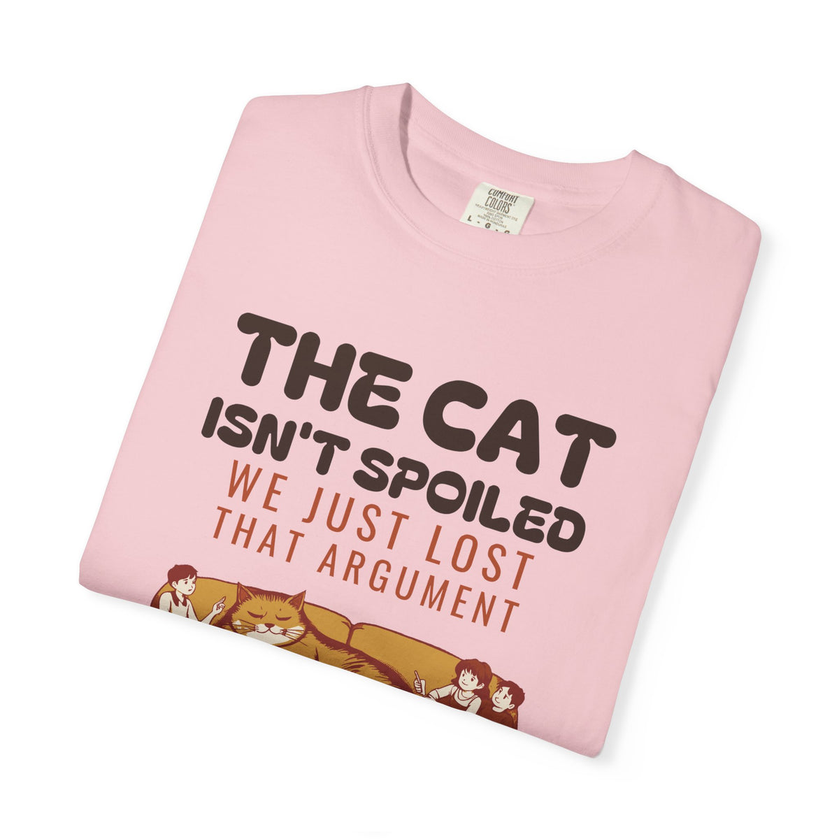 The Cat Isn't Spoiled We Just Lost That Argument Shirt Tee