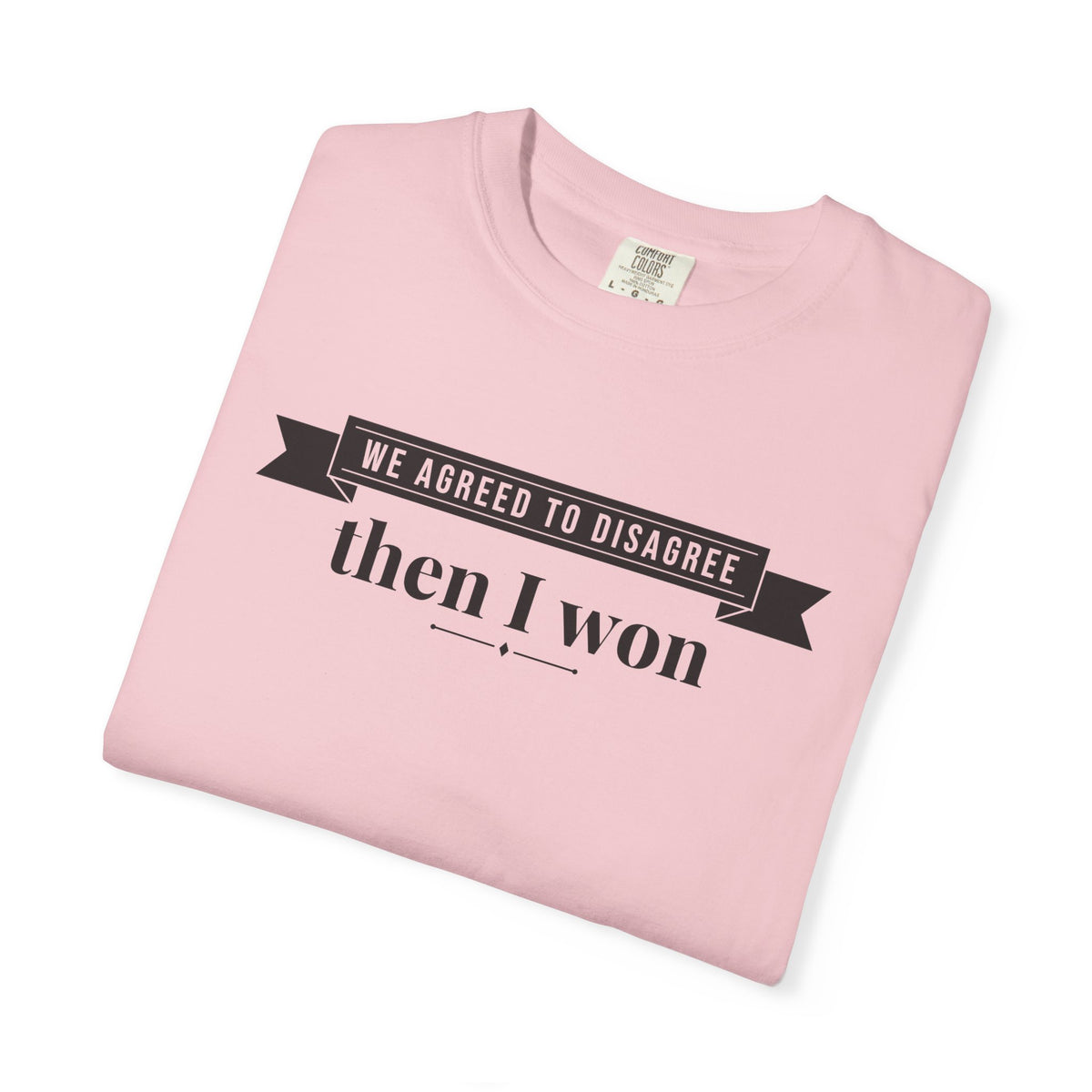 Wife Gift Shirt - We Agreed to Disagree Then I Won Tee