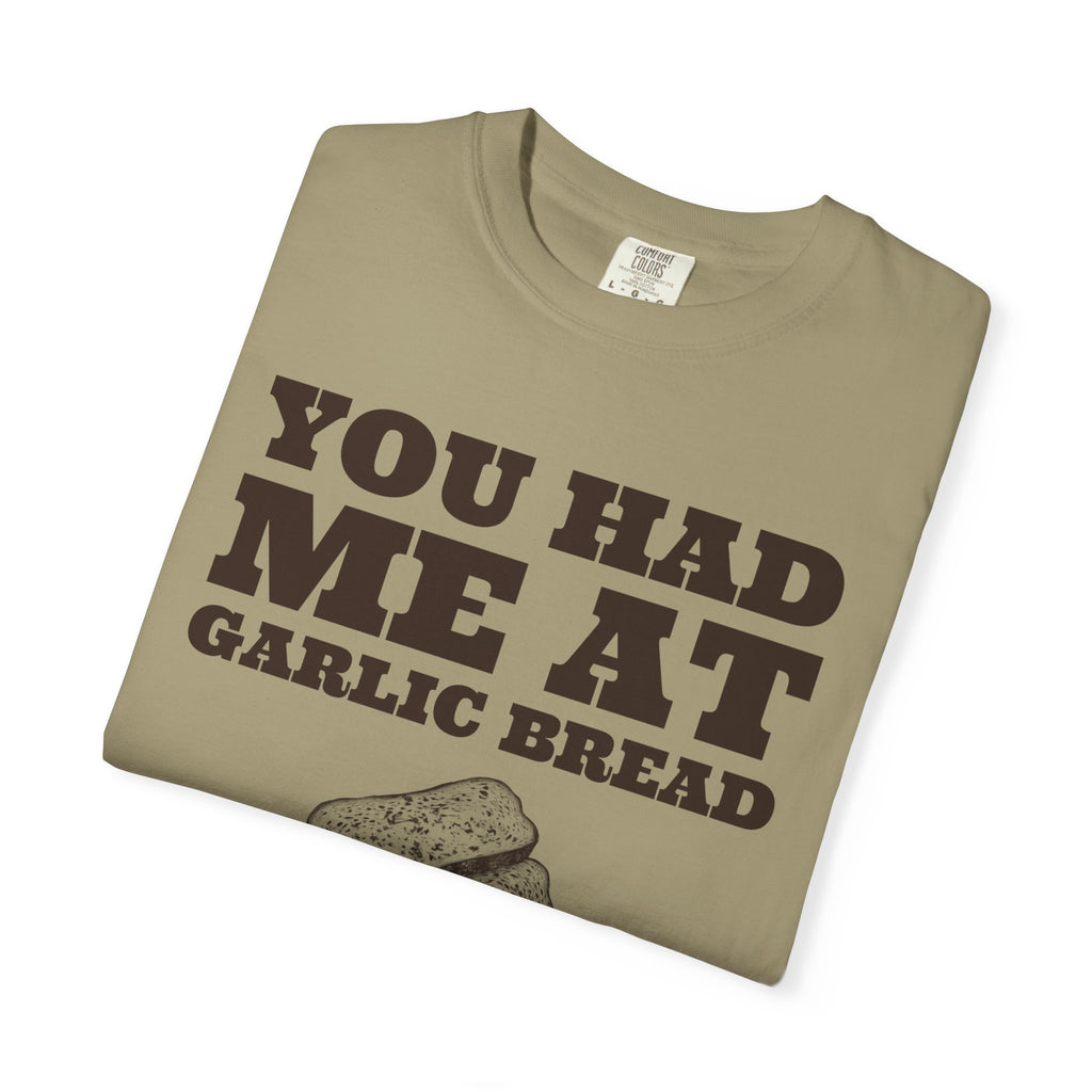 Garlic Bread Fan Shirt - You Had Me at Garlic Bread Tee