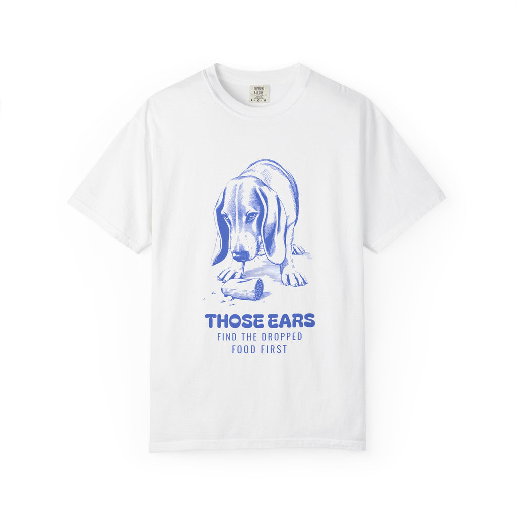 Basset Hound Owner Shirt - Those Ears Find the Dropped Food First Tee