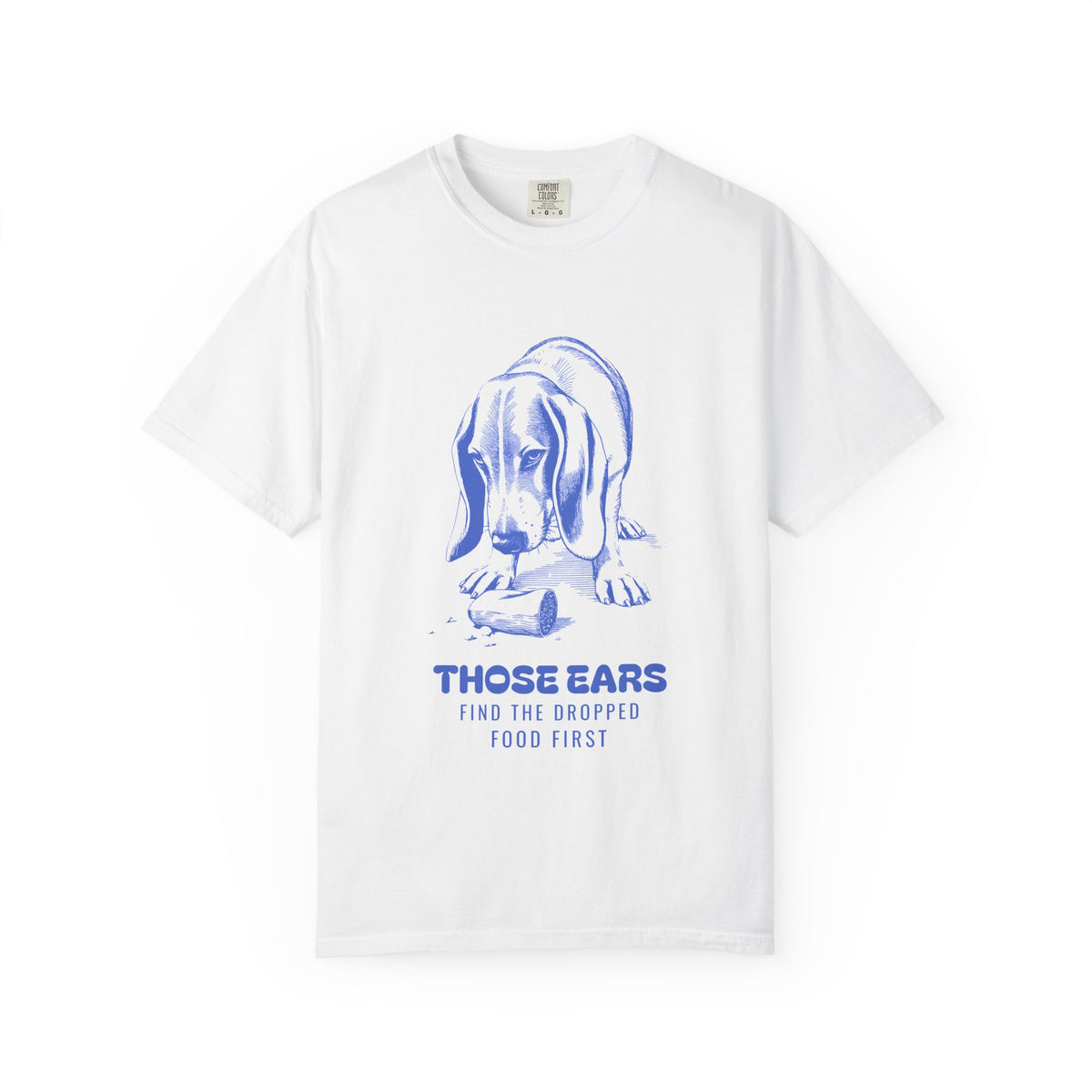 Basset Hound Owner Shirt - Those Ears Find the Dropped Food First Tee