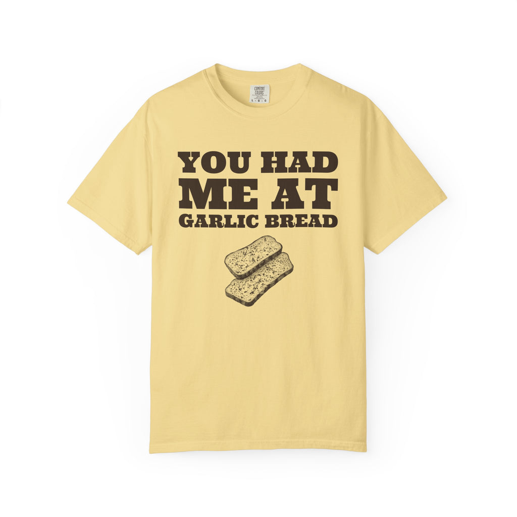 Garlic Bread Fan Shirt - You Had Me at Garlic Bread Tee