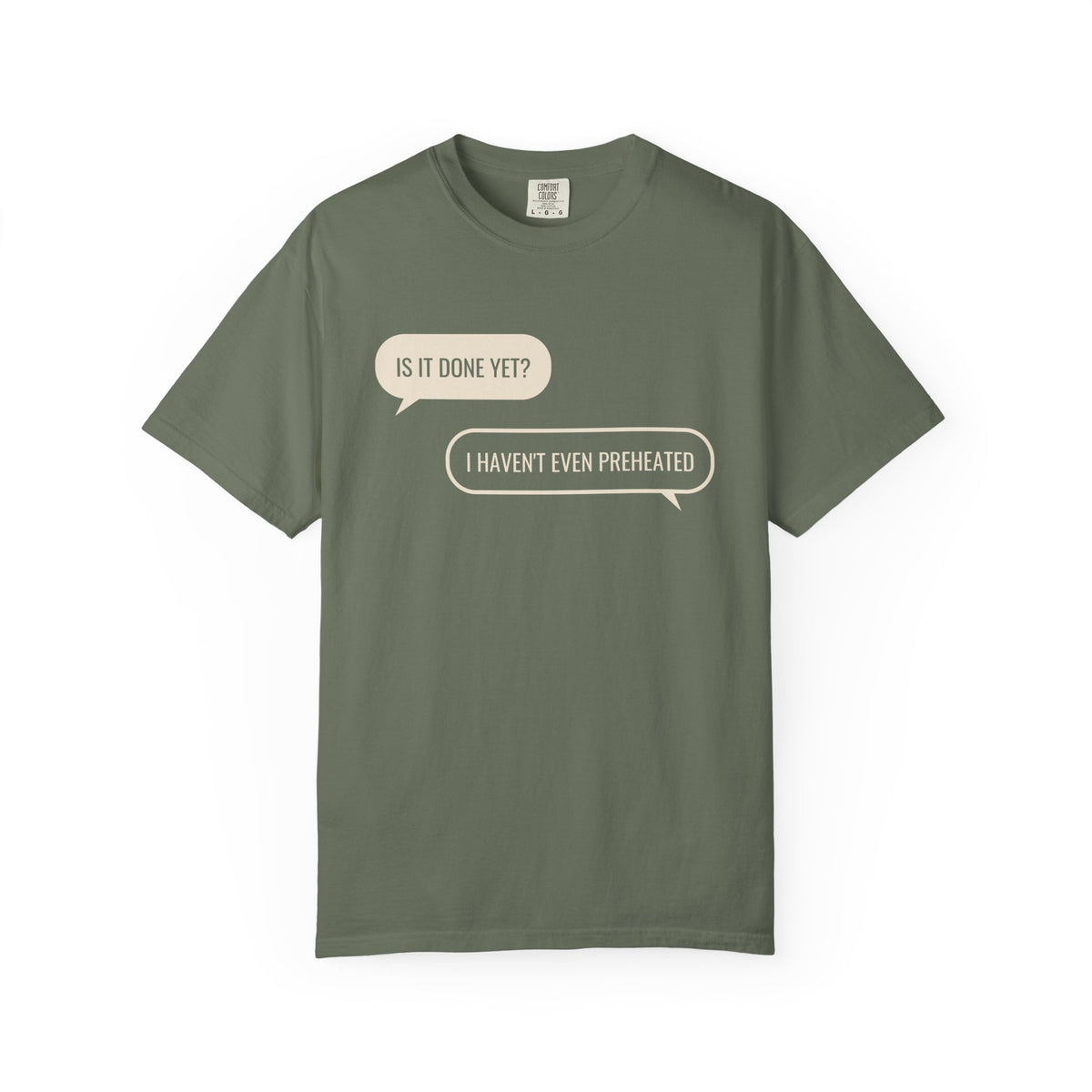 Funny Baker Shirt - Is It Done Yet? I Haven't Even Preheated Tee