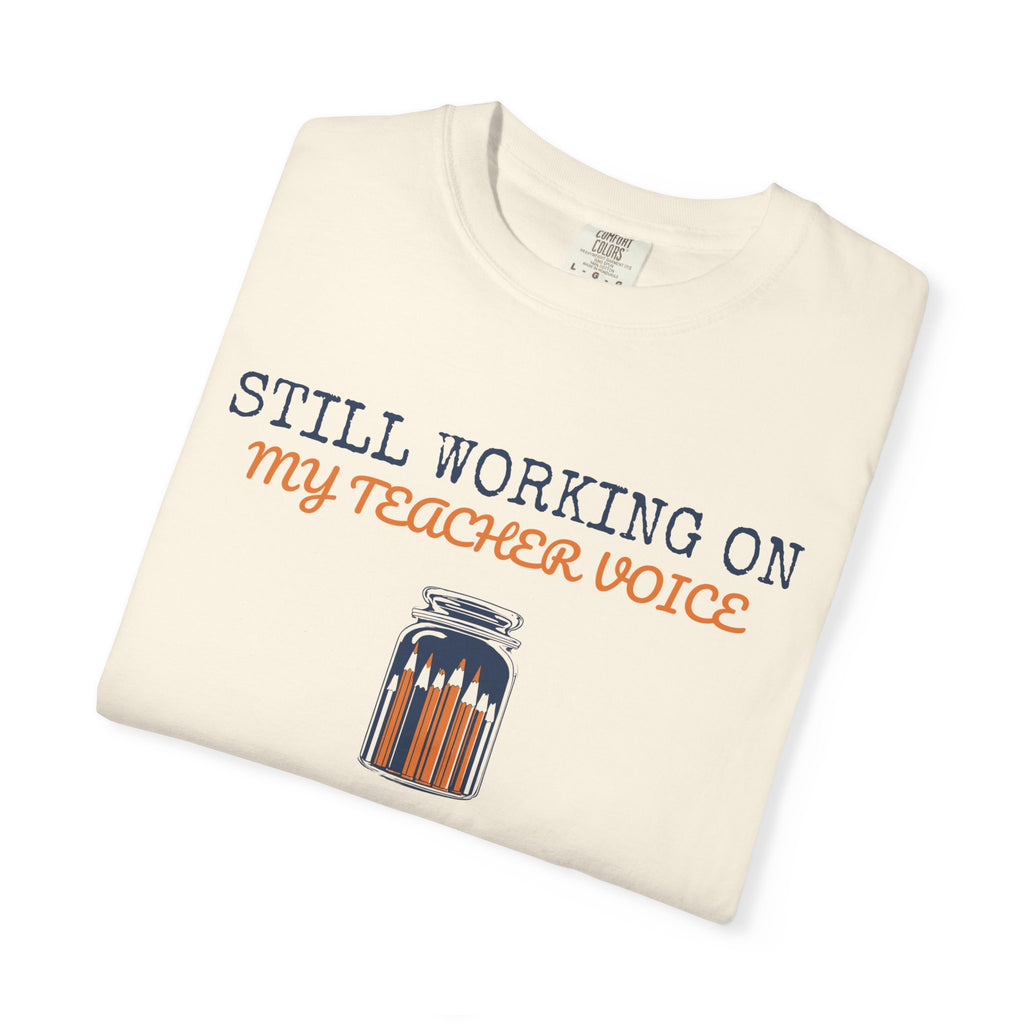 Still Working on My Teacher Voice Shirt Teacher Tee