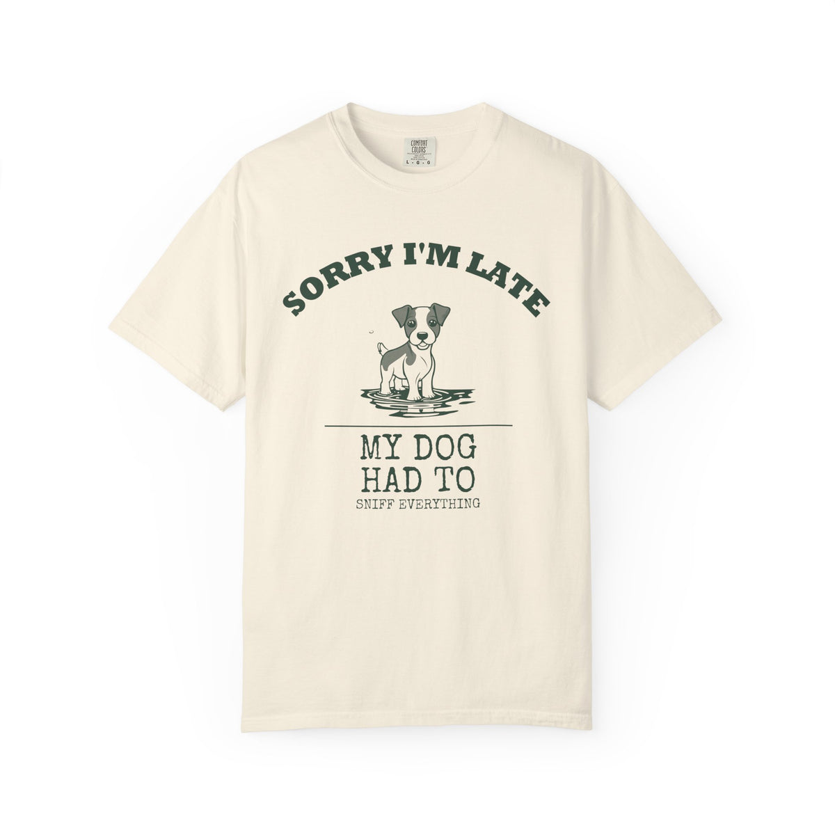 Dog Owner Shirt - Sorry I'm Late My Dog Had to Sniff Everything Tee