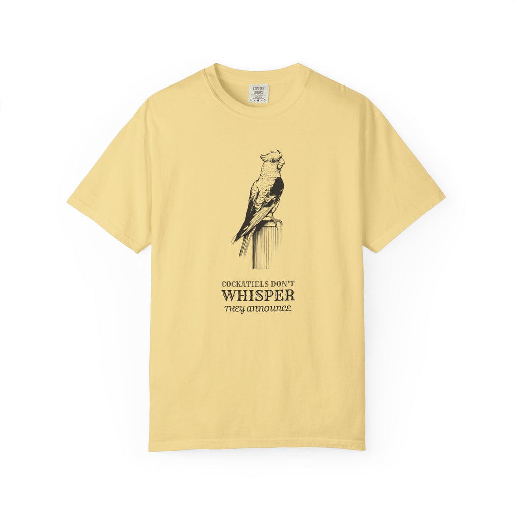 Funny Cockatiels Don't Whisper They Announce Shirt Tee