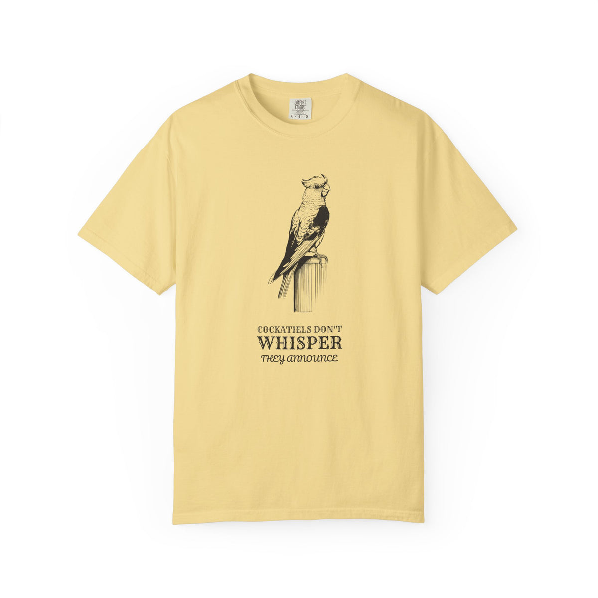 Funny Cockatiels Don't Whisper They Announce Shirt Tee