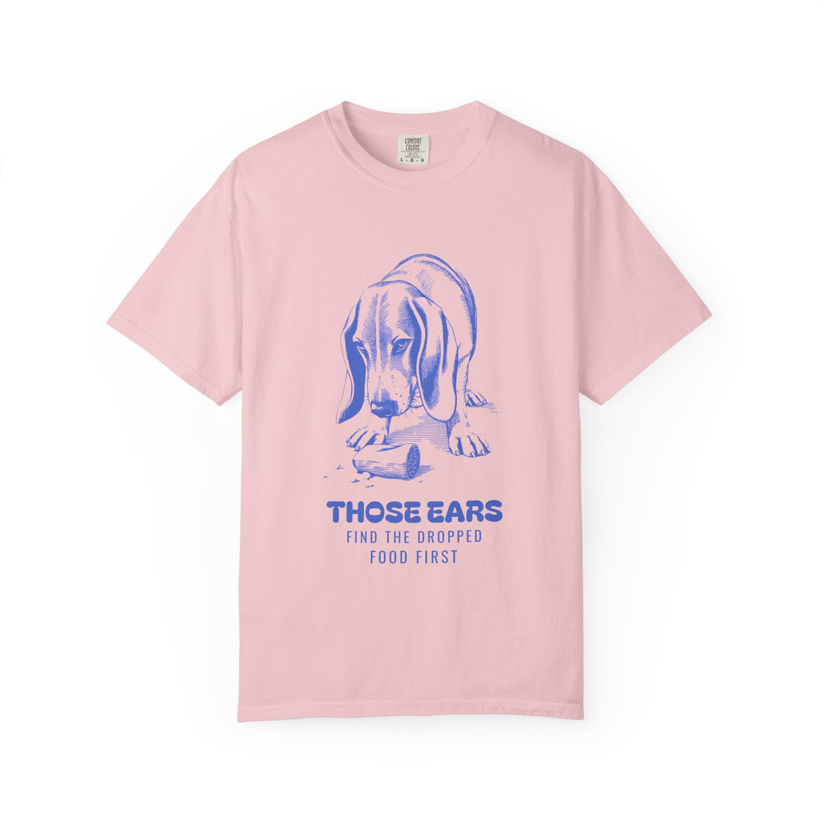 Basset Hound Owner Shirt - Those Ears Find the Dropped Food First Tee