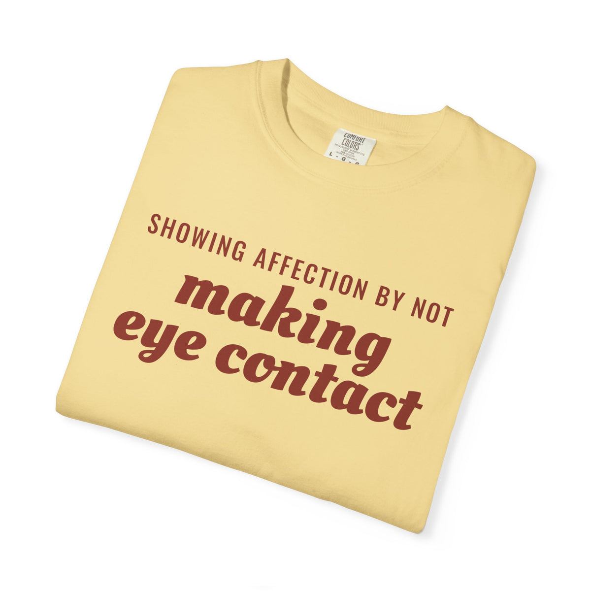 Gift Shirt - Showing Affection by Not Making Eye Contact