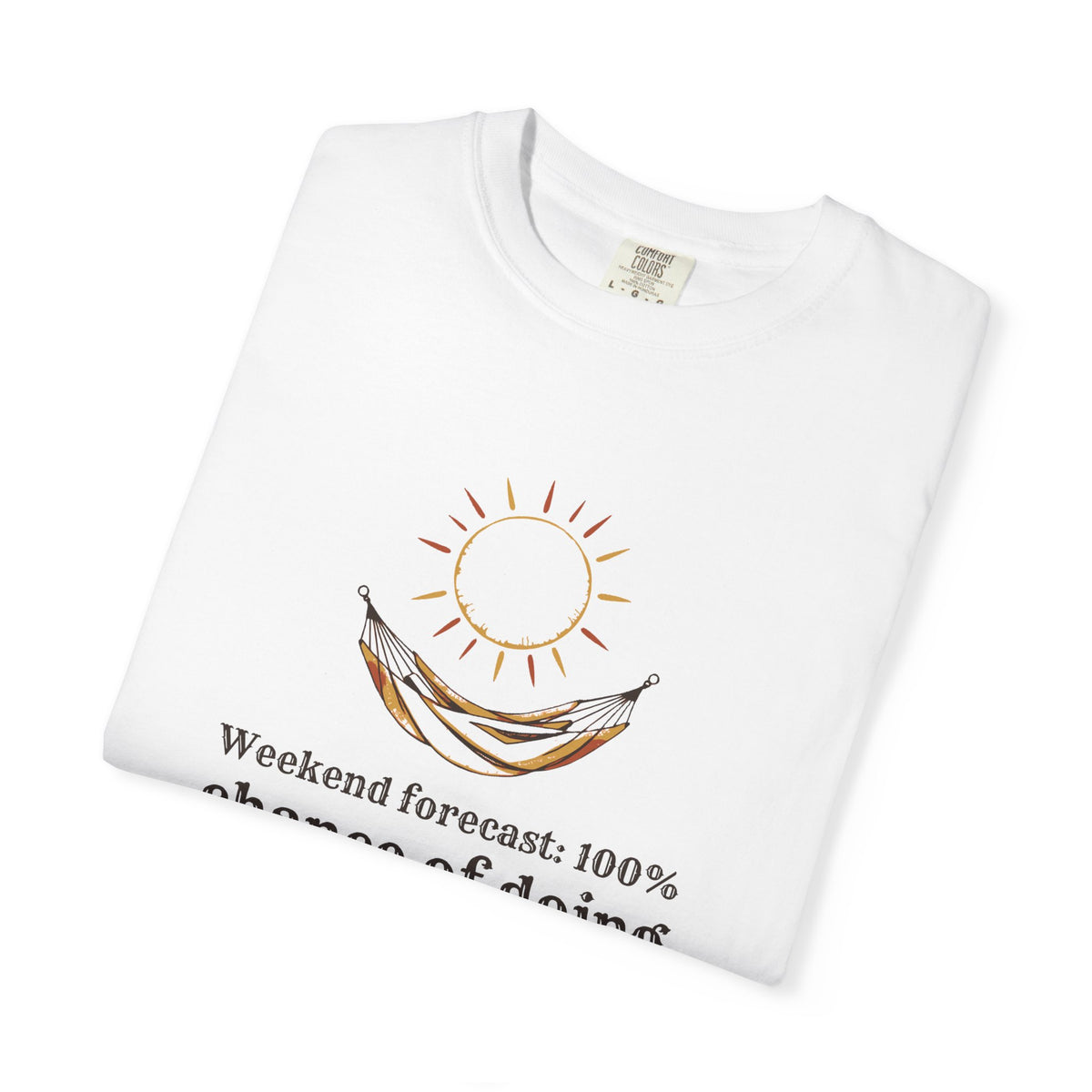 Homebody Shirt - Weekend Forecast: 100% Chance of Doing Nothing