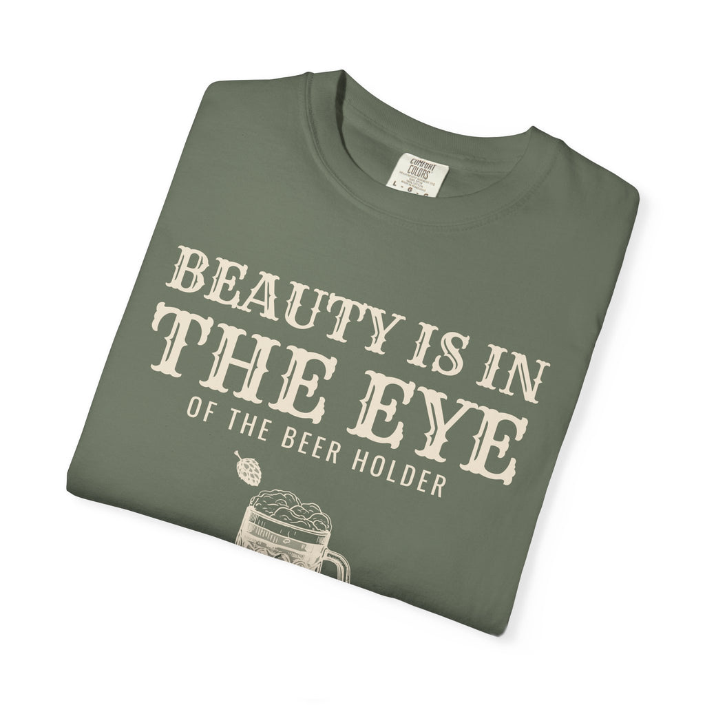 Beer Holder Beauty Shirt - Beauty is in the Eye of the Beer Holder