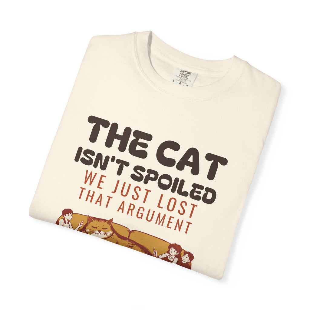 The Cat Isn't Spoiled We Just Lost That Argument Shirt Tee