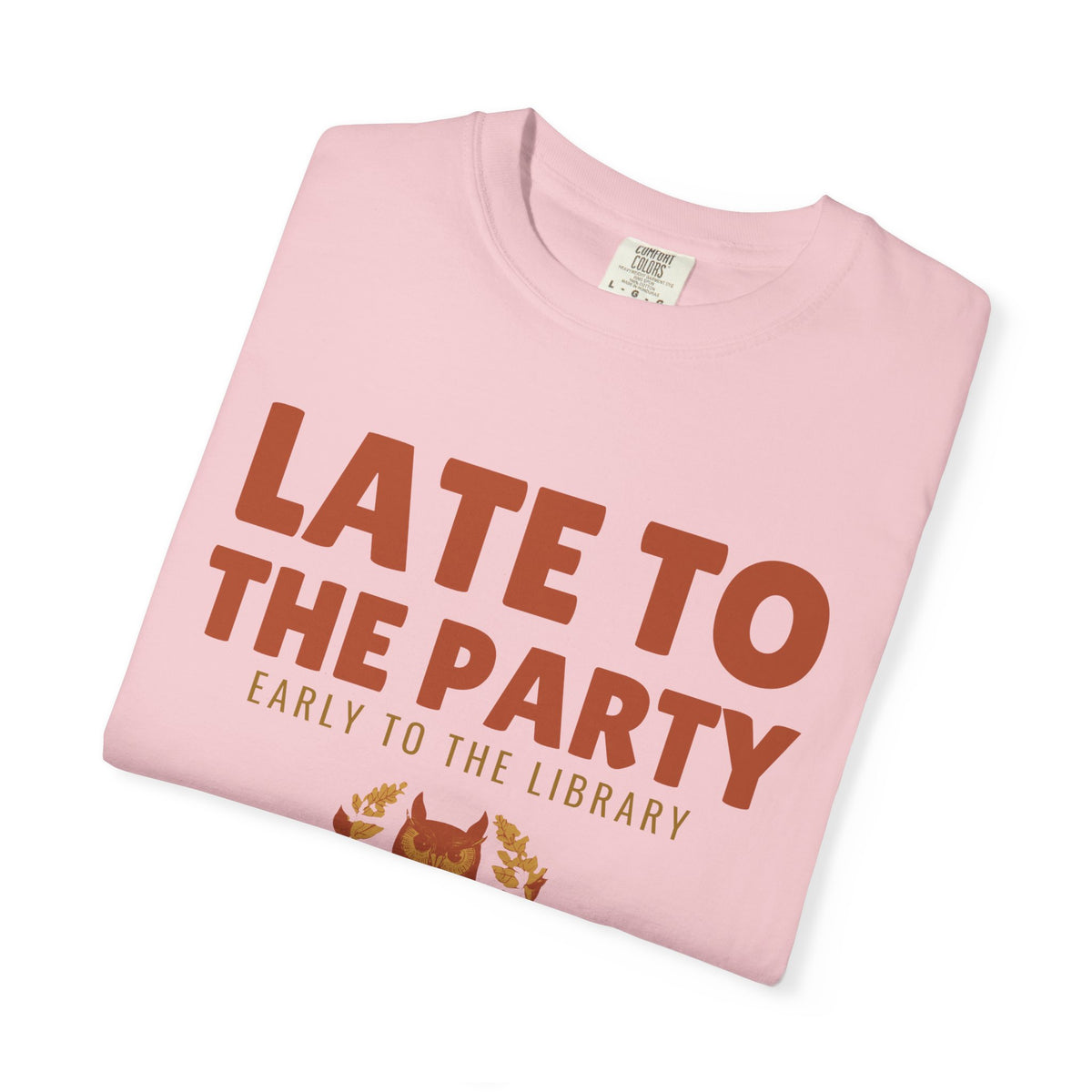 Book Lover Shirt - Late to the Party Early to the Library Tee