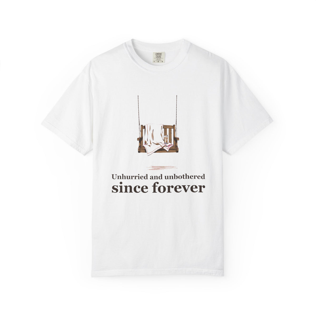 Slow Living Shirt - Unhurried and Unbothered Since Forever Tee