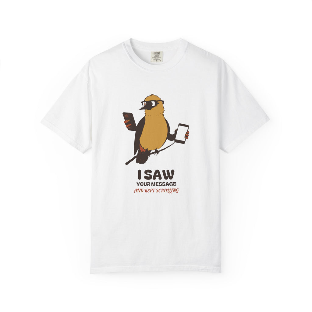 I Saw Your Message and Kept Scrolling Shirt Tee