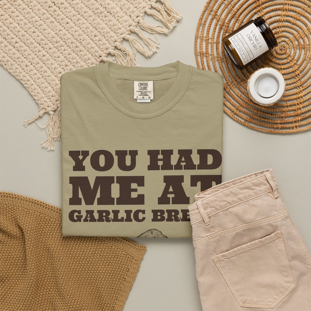 Garlic Bread Fan Shirt - You Had Me at Garlic Bread Tee