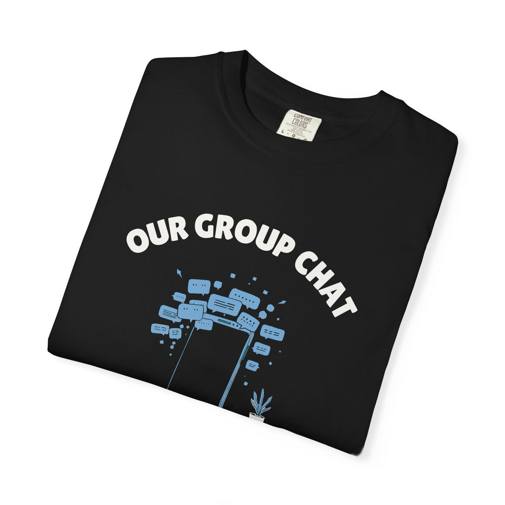 Funny Our Group Chat Has Officially Leaked Shirt Tee