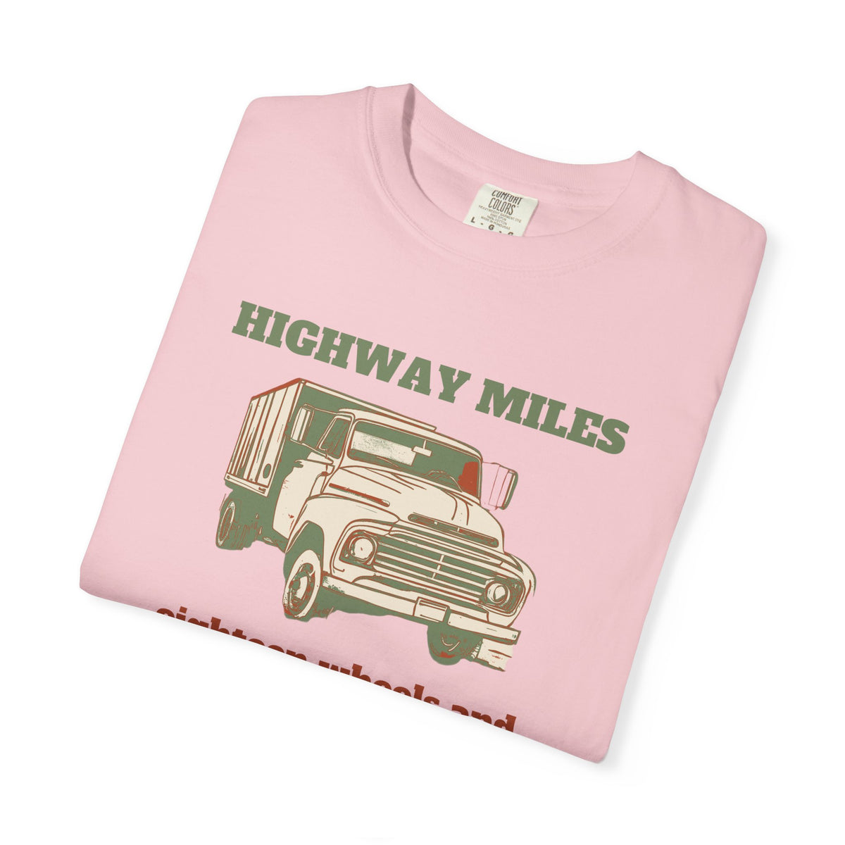 Truck Driver Shirt - Highway Miles Eighteen Wheels and Open Lanes