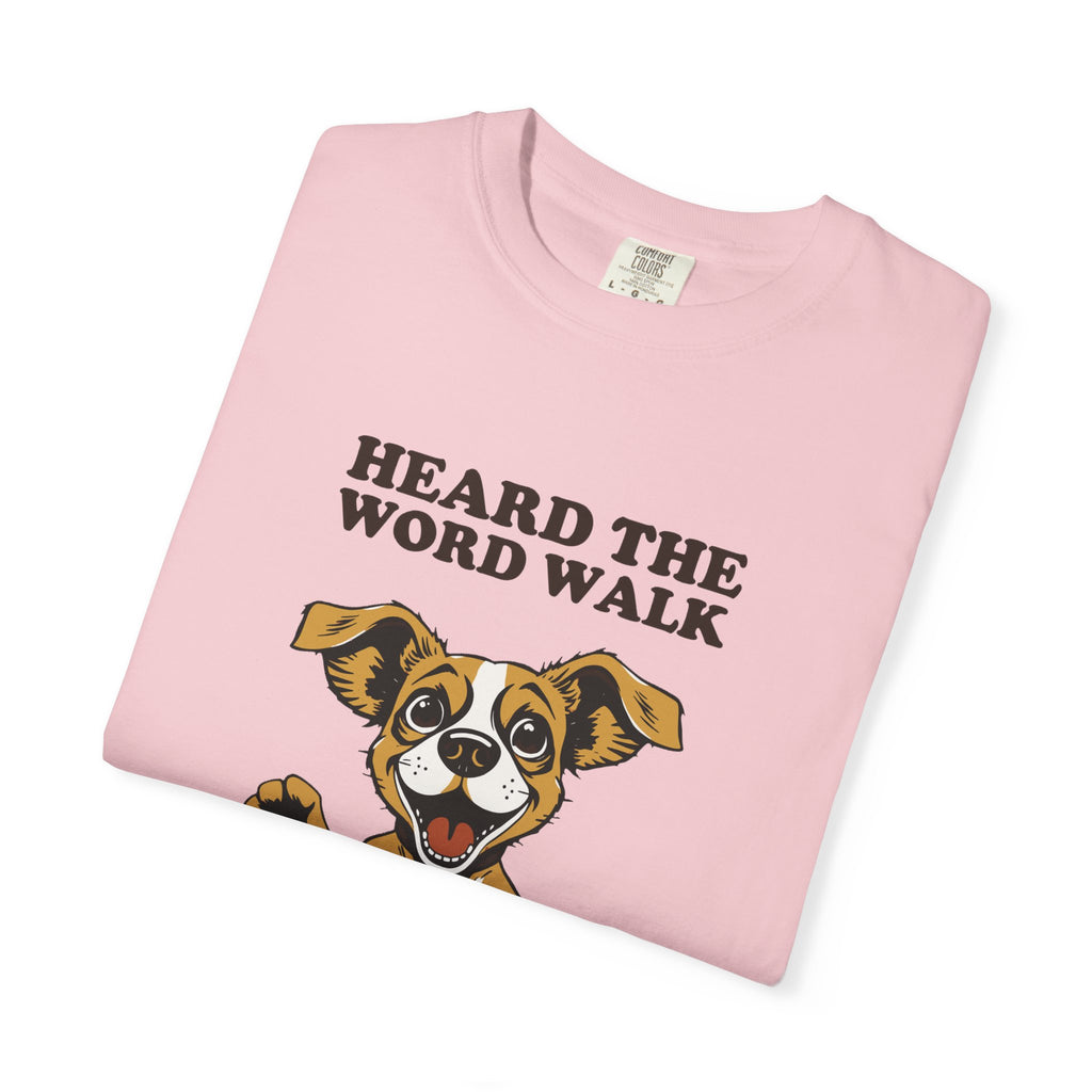 Dog Lover Shirt - Heard the Word Walk Instant Uncontrolled Chaos Tee