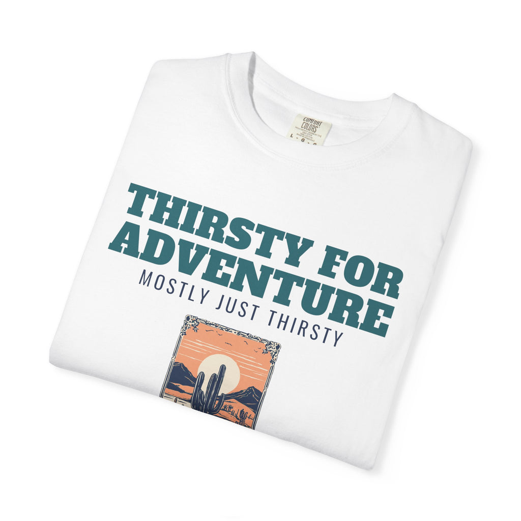Desert Hiker Shirt - Thirsty for Adventure Mostly Just Thirsty
