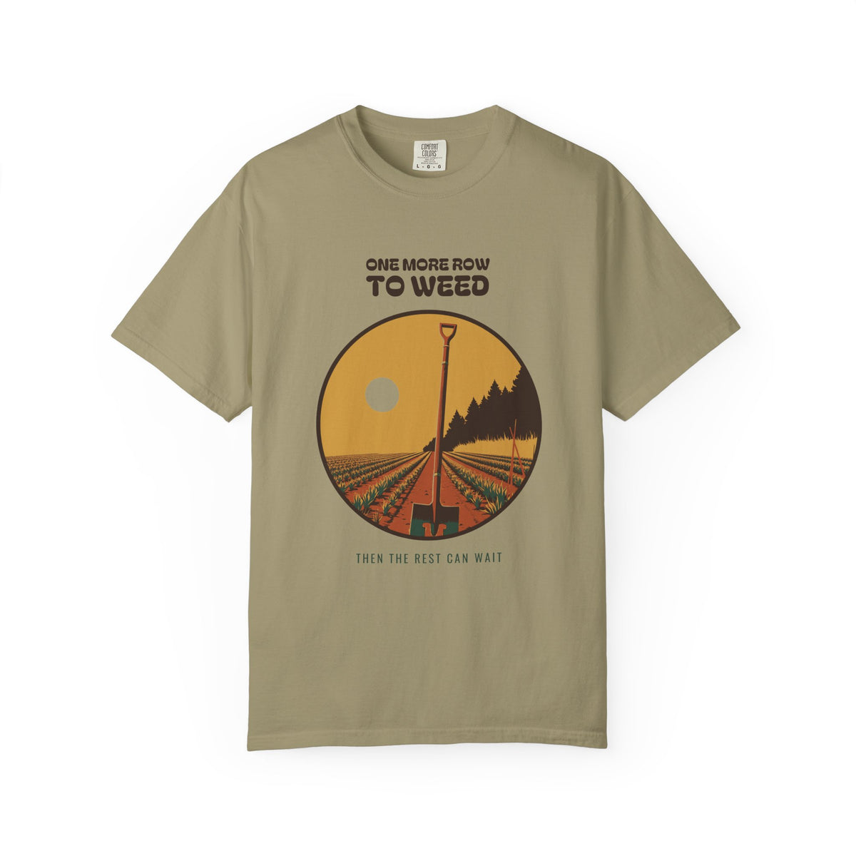Quiet Perseverance Shirt - One More Row to Weed Then the Rest Can