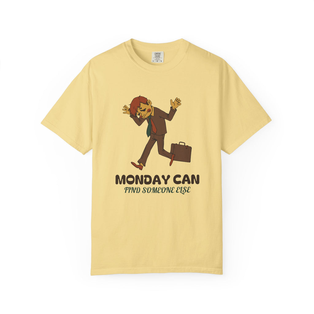 Funny Monday Shirt - Monday Can Find Someone Else Work Humor Tee
