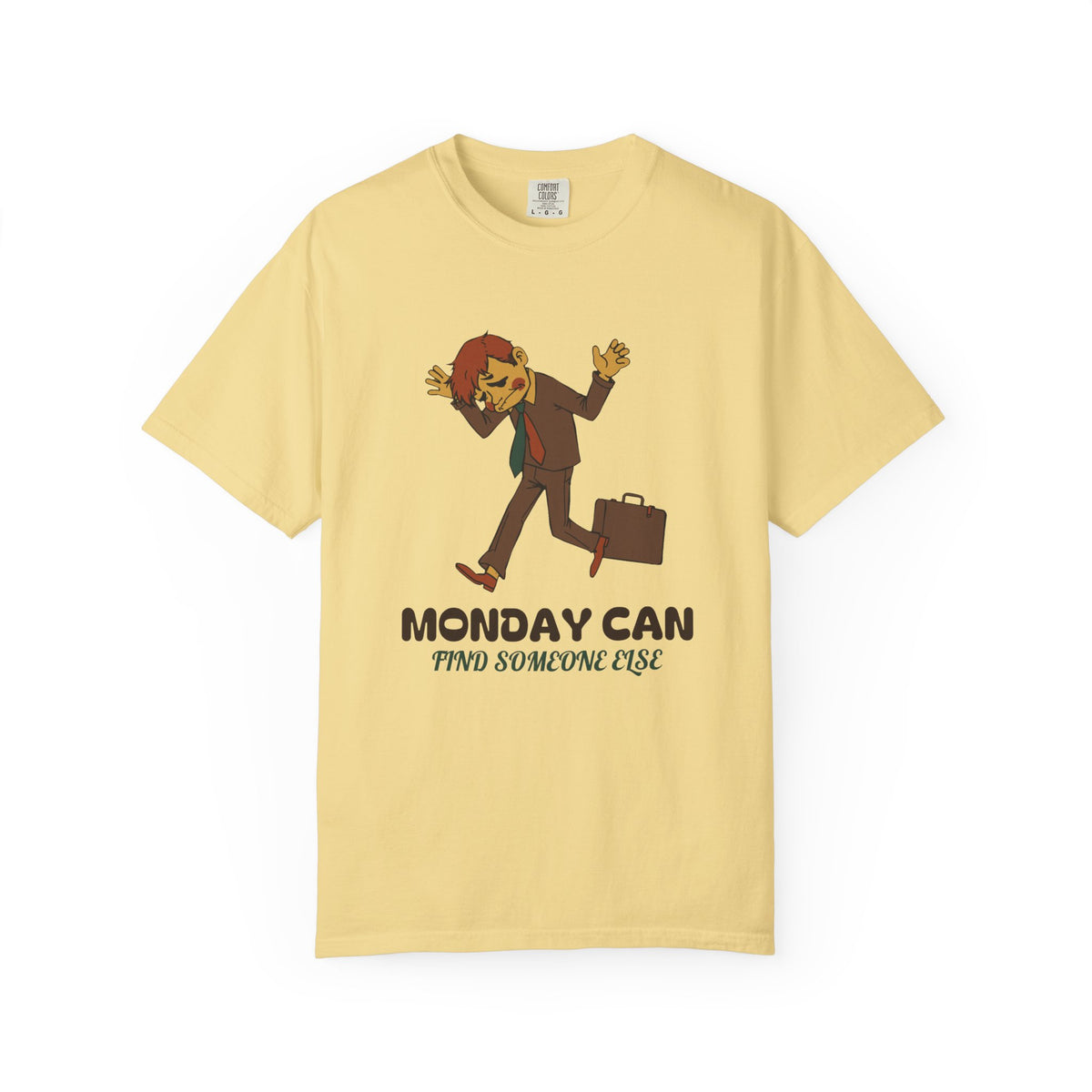 Funny Monday Shirt - Monday Can Find Someone Else Work Humor Tee