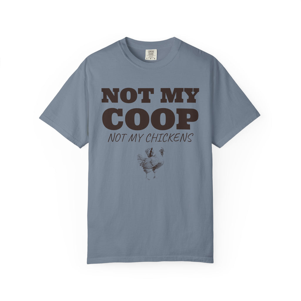 Chicken Keeper Shirt - Not My Coop Not My Chickens Tee