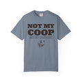 Chicken Keeper Shirt - Not My Coop Not My Chickens Tee