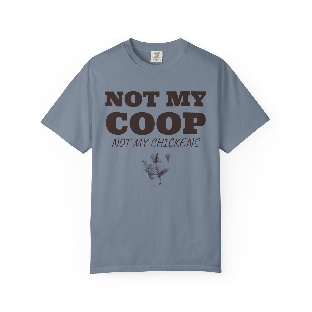 Chicken Keeper Shirt - Not My Coop Not My Chickens Tee