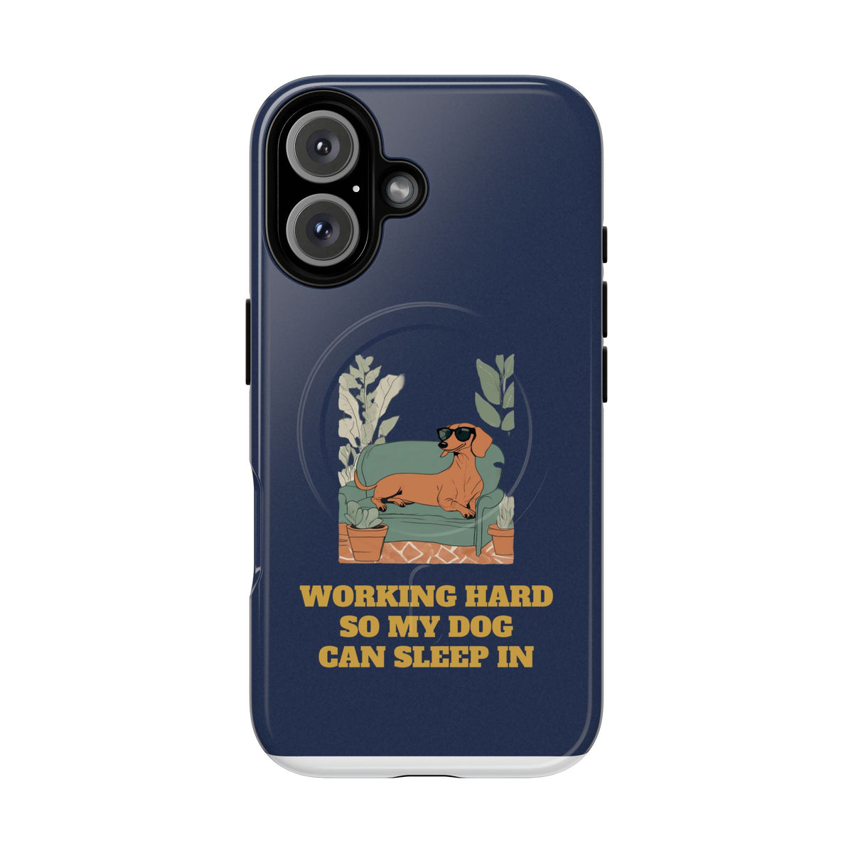 Working Hard So My Dog Can Sleep In MagSafe Phone Case