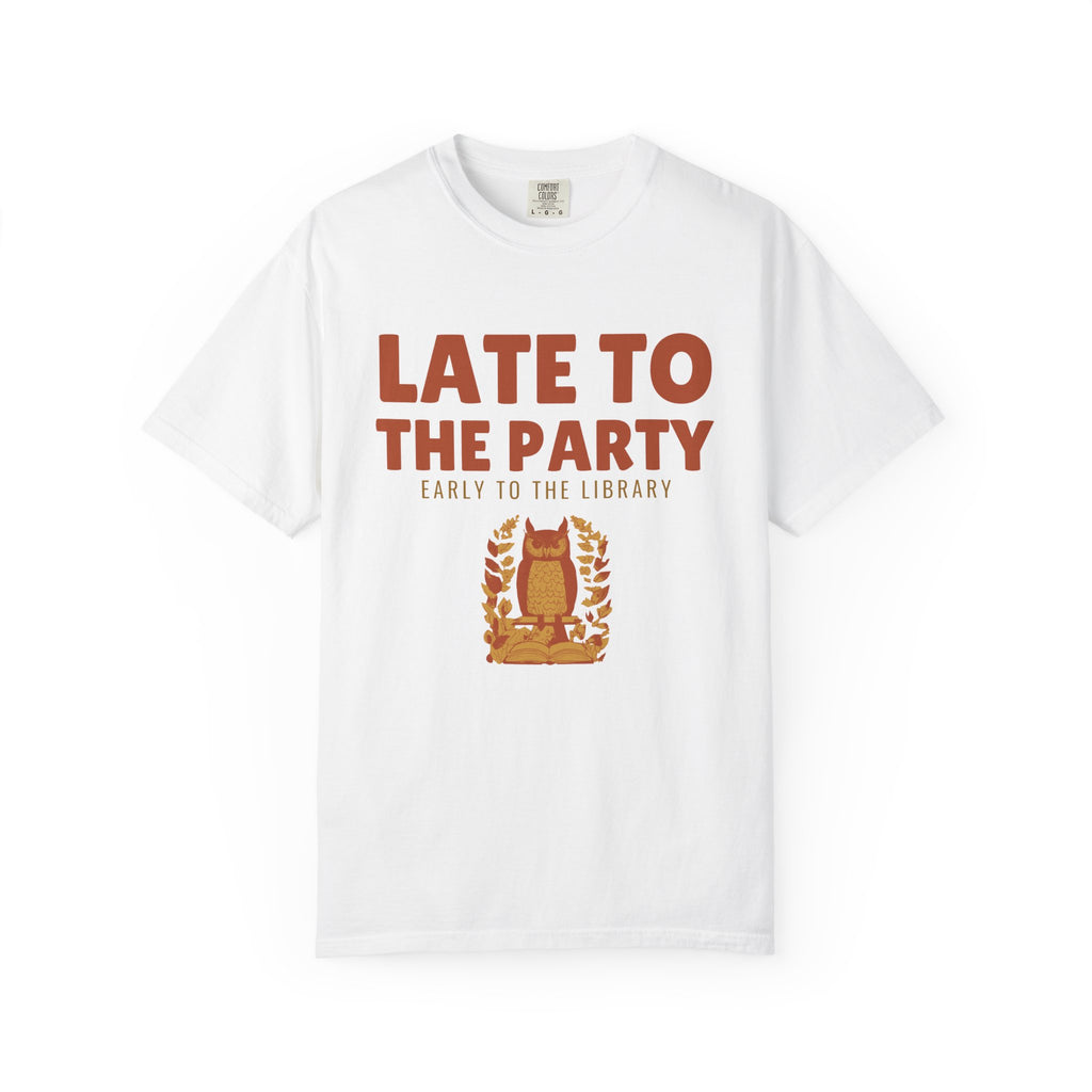 Book Lover Shirt - Late to the Party Early to the Library Tee