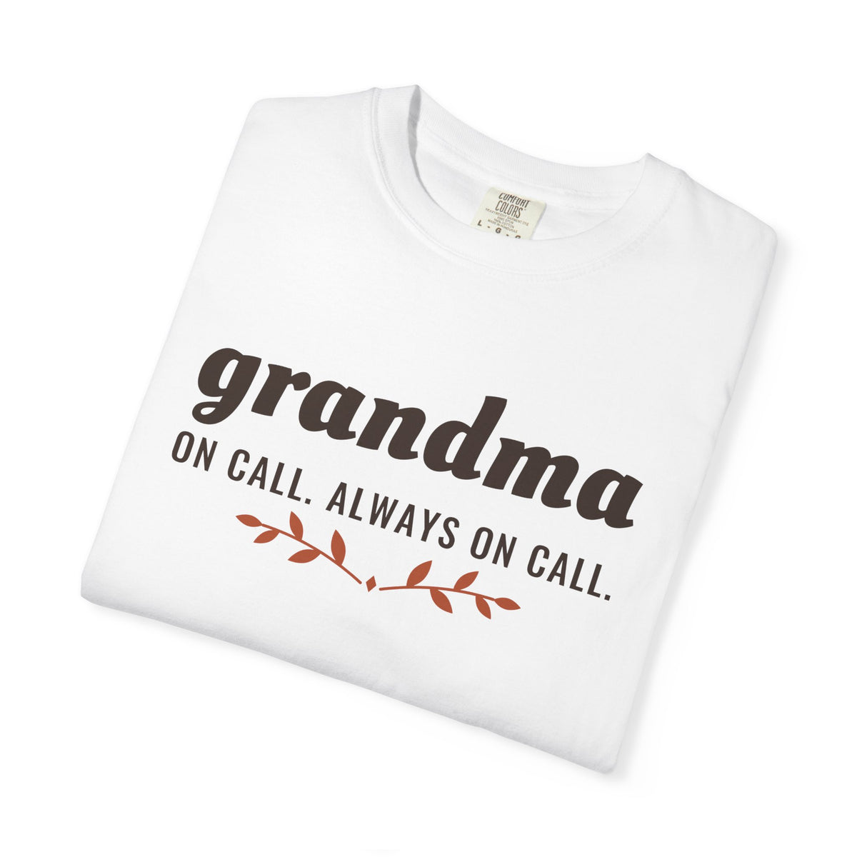 Grandma Gift Shirt - Grandma on Call. Always on Call. Tee