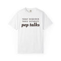 Parent Gift Shirt - Today Required Three Separate Pep Talks Tee