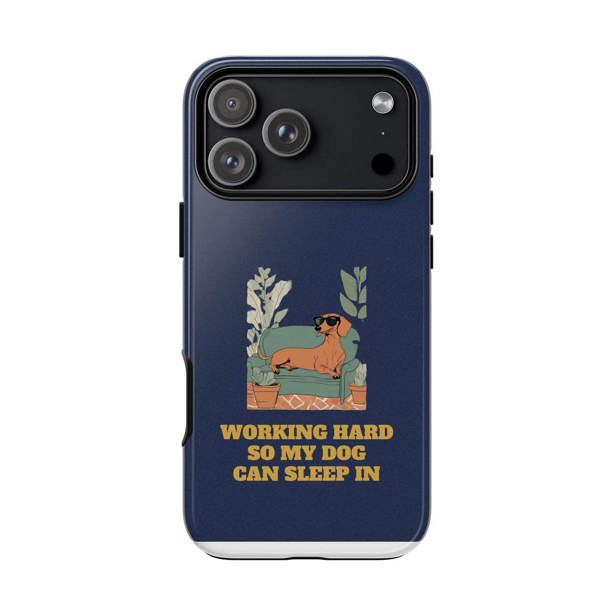 Working Hard So My Dog Can Sleep In Phone Case
