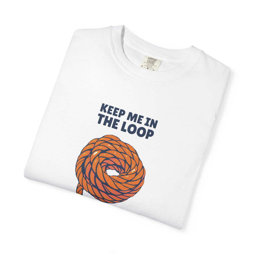 Keep Me in the Loop Shirt Office Worker Tee
