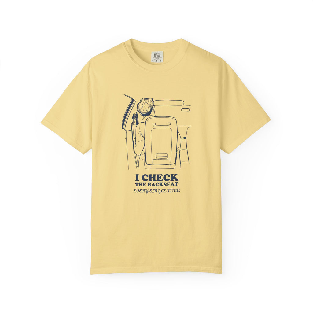 Funny I Check the Backseat Every Single Time Shirt Tee